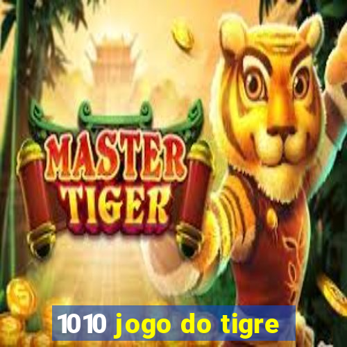 1010 jogo do tigre